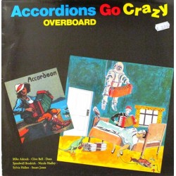 Пластинка Accordions Go Crazy ‎ Overboard